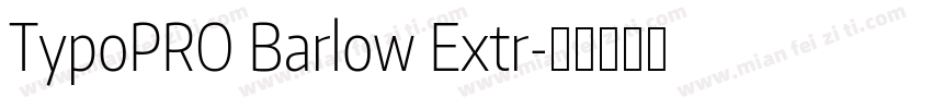 TypoPRO Barlow Extr字体转换